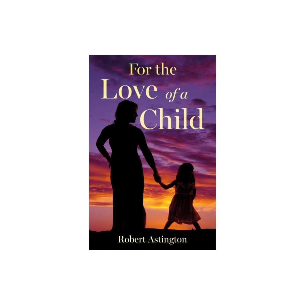 Troubador Publishing For the Love of a Child (häftad, eng)