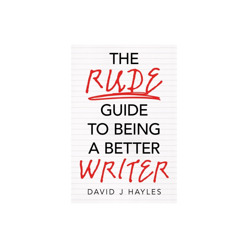 Troubador Publishing The Rude Guide to Being a Better Writer (häftad, eng)