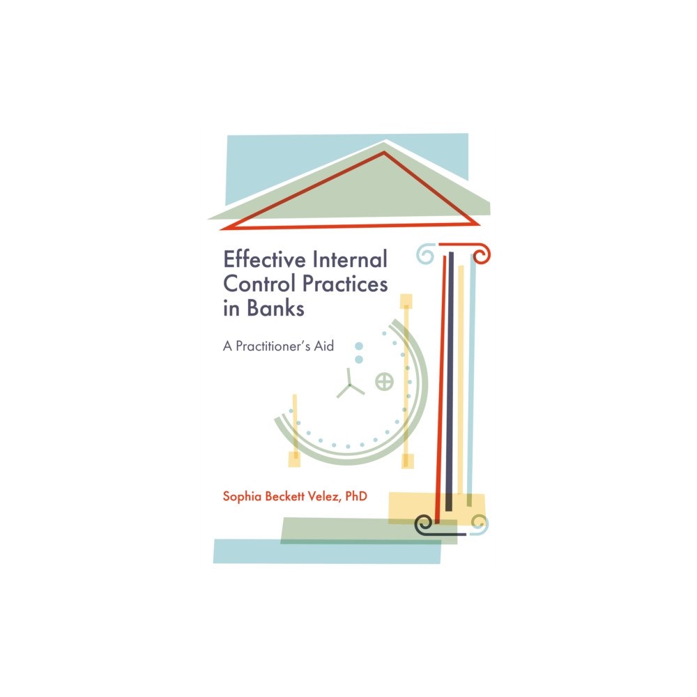 Emerald Publishing Limited Effective Internal Control Practices in Banks (inbunden, eng)