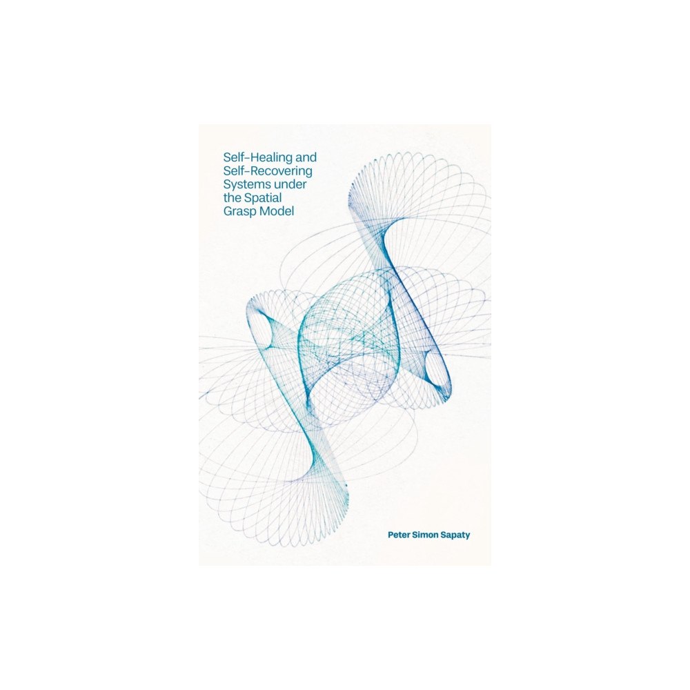 Emerald Publishing Limited Self-Healing and Self-Recovering Systems under the Spatial Grasp Model (inbunden, eng)
