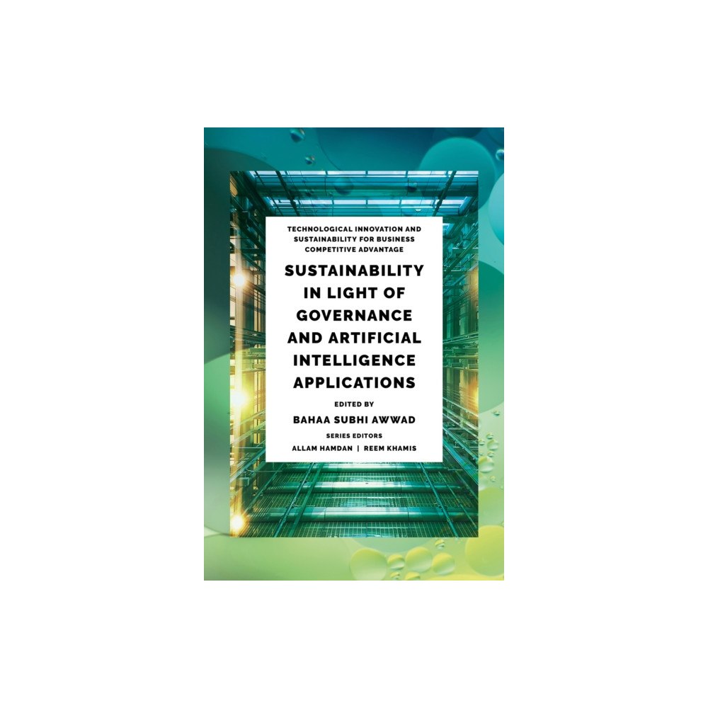 Emerald Publishing Limited Sustainability in Light of Governance and Artificial Intelligence Applications (inbunden, eng)