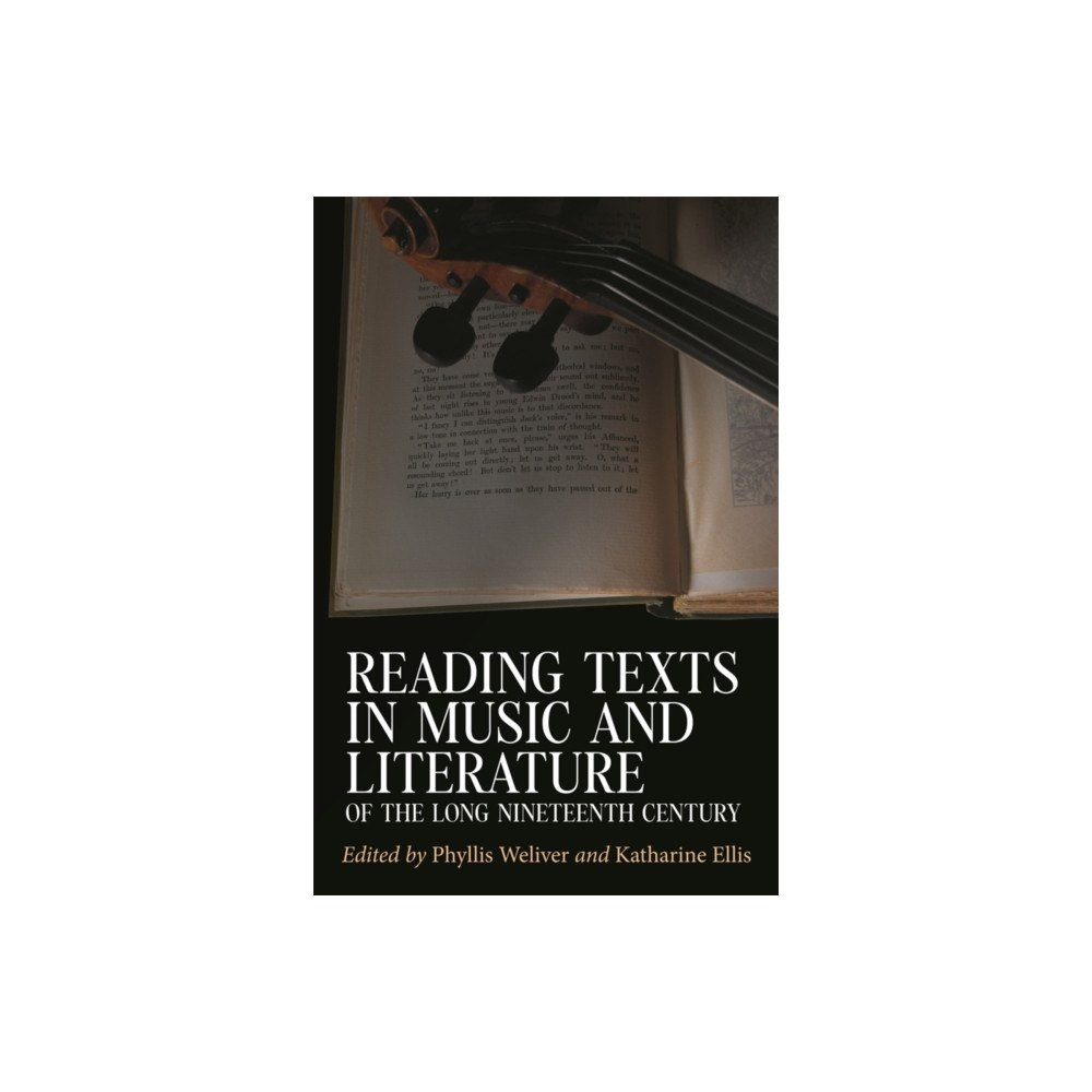 Boydell & Brewer Ltd Reading Texts in Music and Literature of the Long Nineteenth Century (häftad, eng)