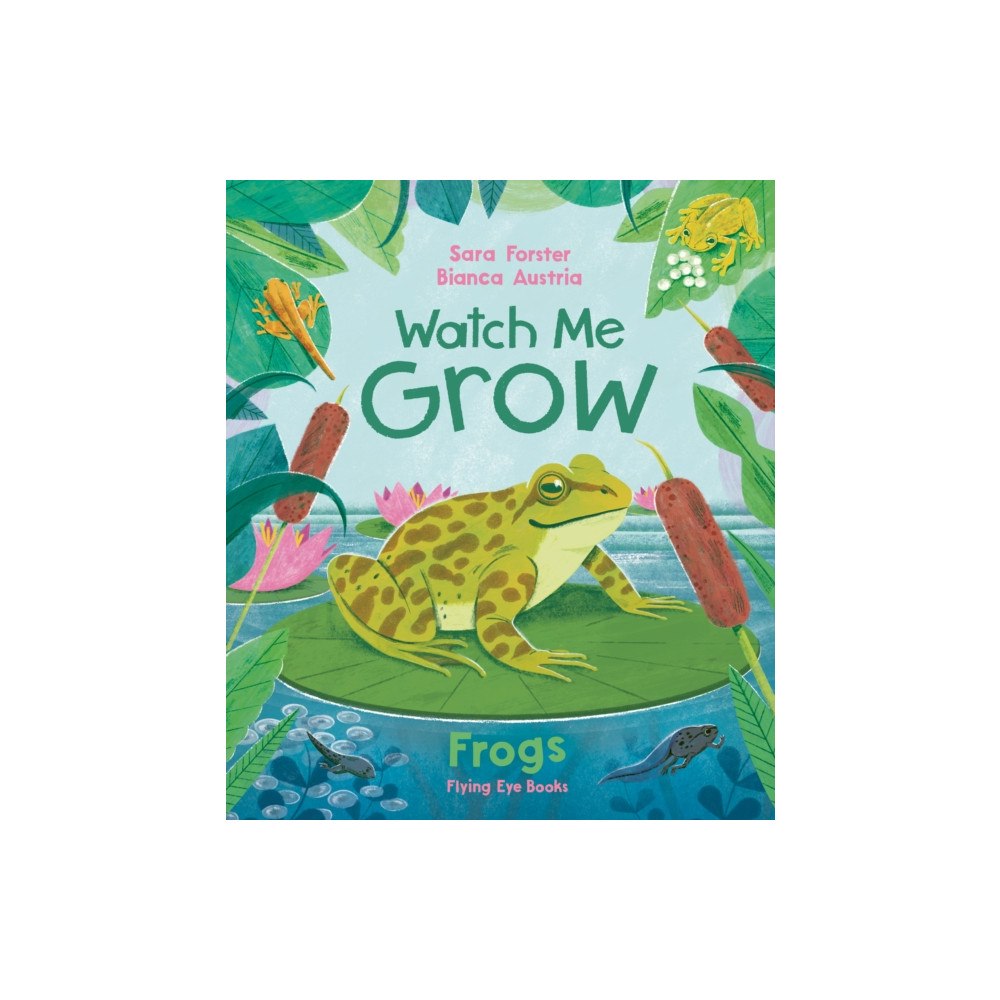Flying Eye Books Watch Me Grow: Frogs (inbunden, eng)