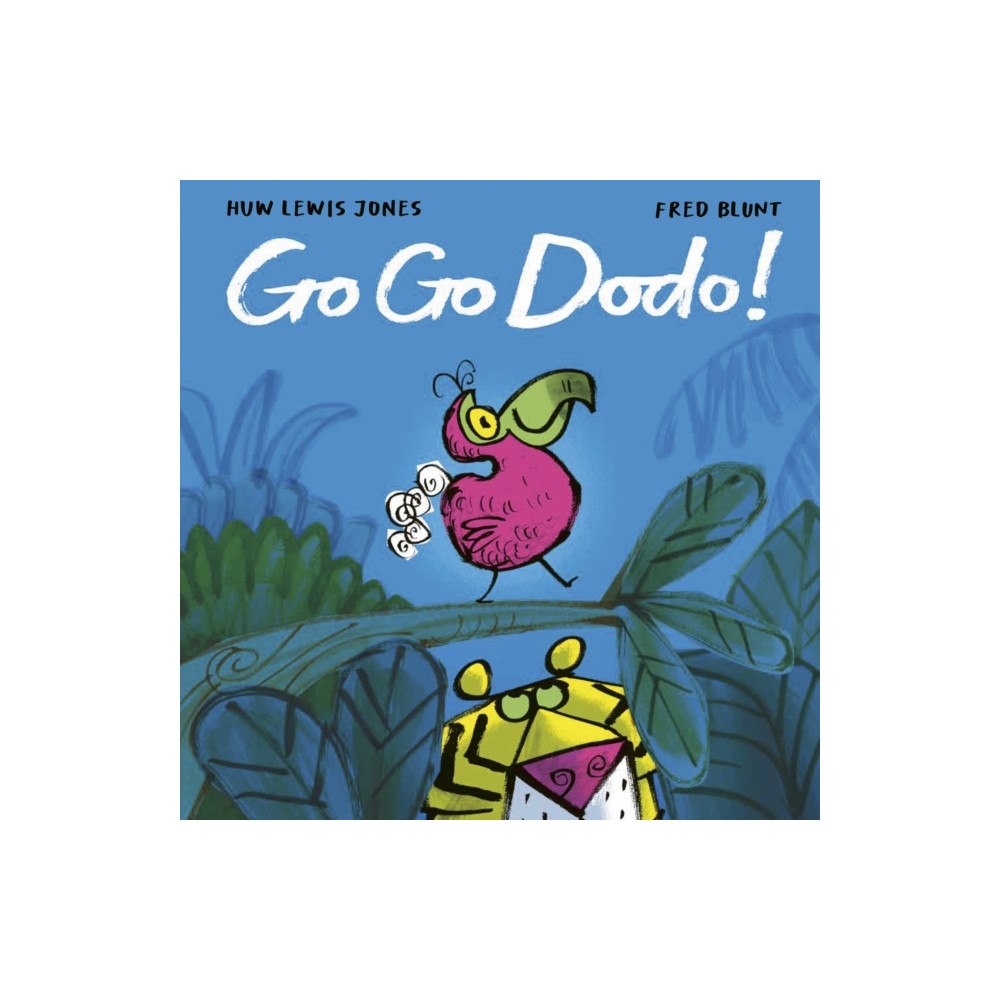 Little Tiger Press Group Go Go Dodo! (inbunden, eng)