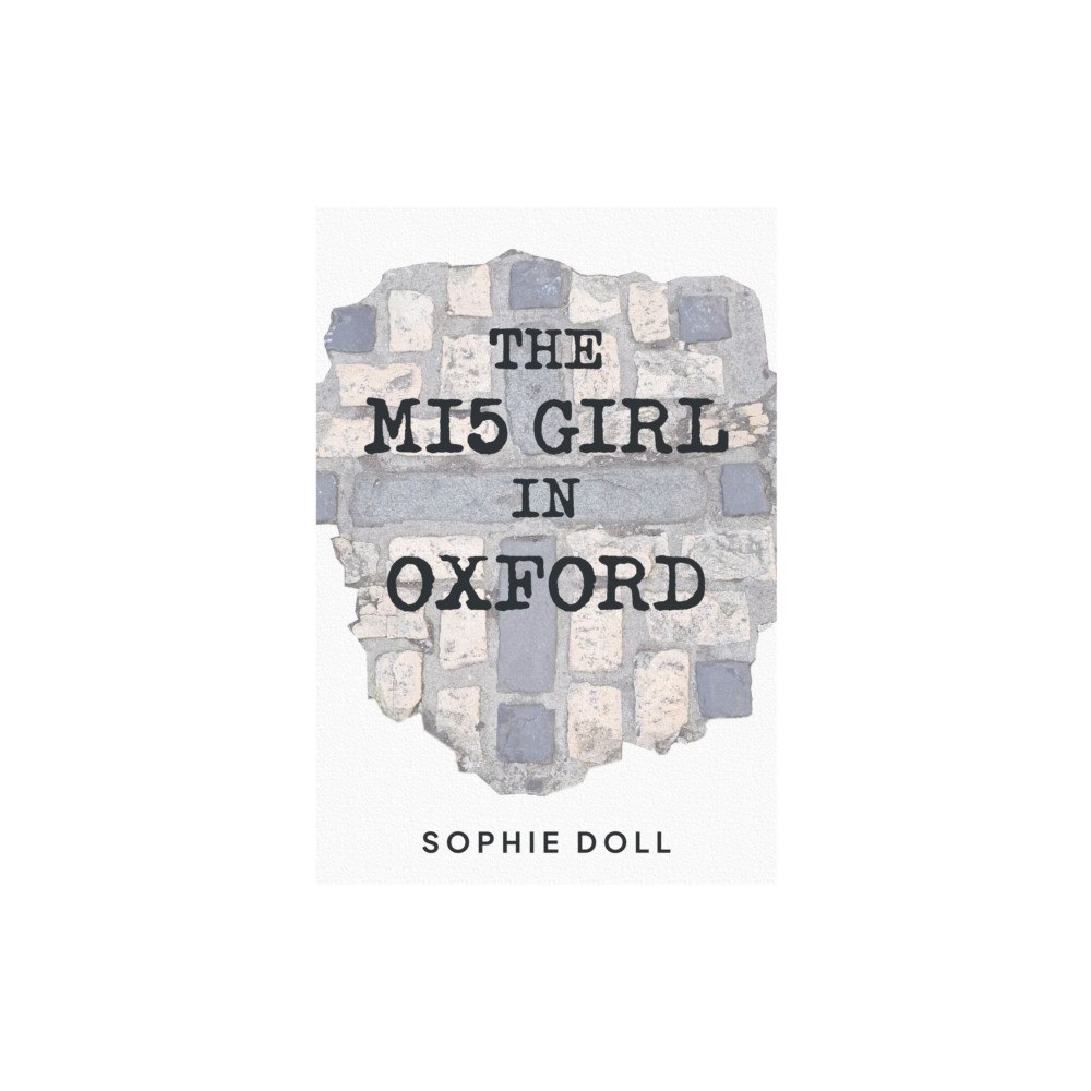 Brown Dog Books The MI5 Girl In Oxford (häftad, eng)