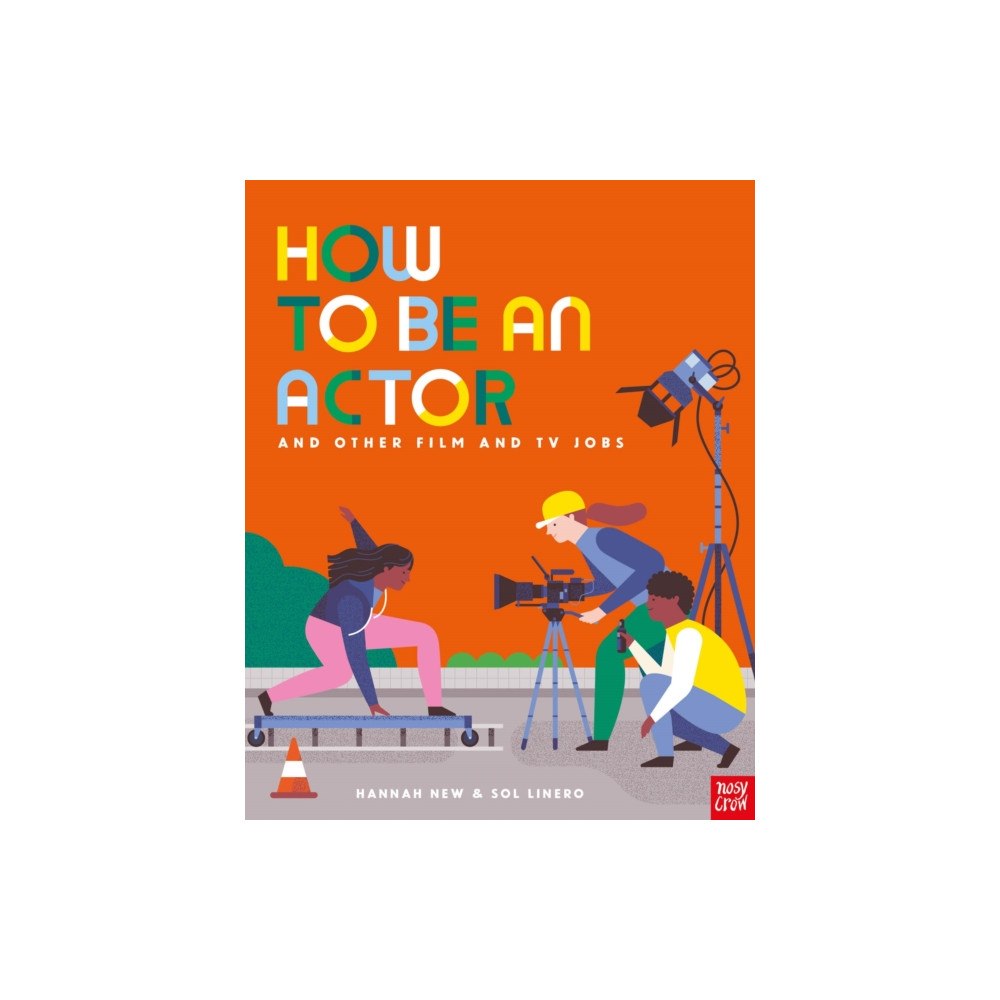 Nosy Crow Ltd How to Be an Actor and Other Film and TV Jobs (inbunden, eng)