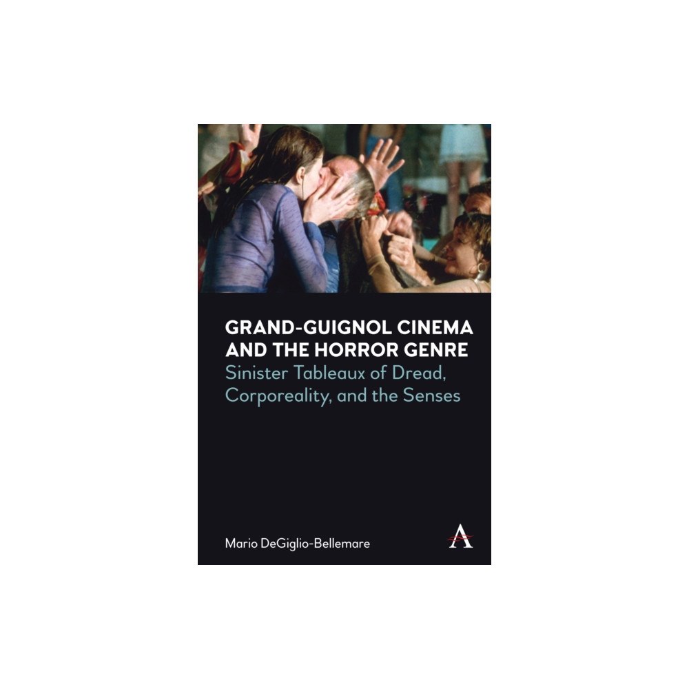 Anthem press Grand-Guignol Cinema and the Horror Genre (häftad, eng)