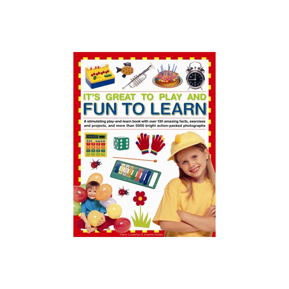 Anness publishing It's Great to Play and Fun to Learn (inbunden, eng)