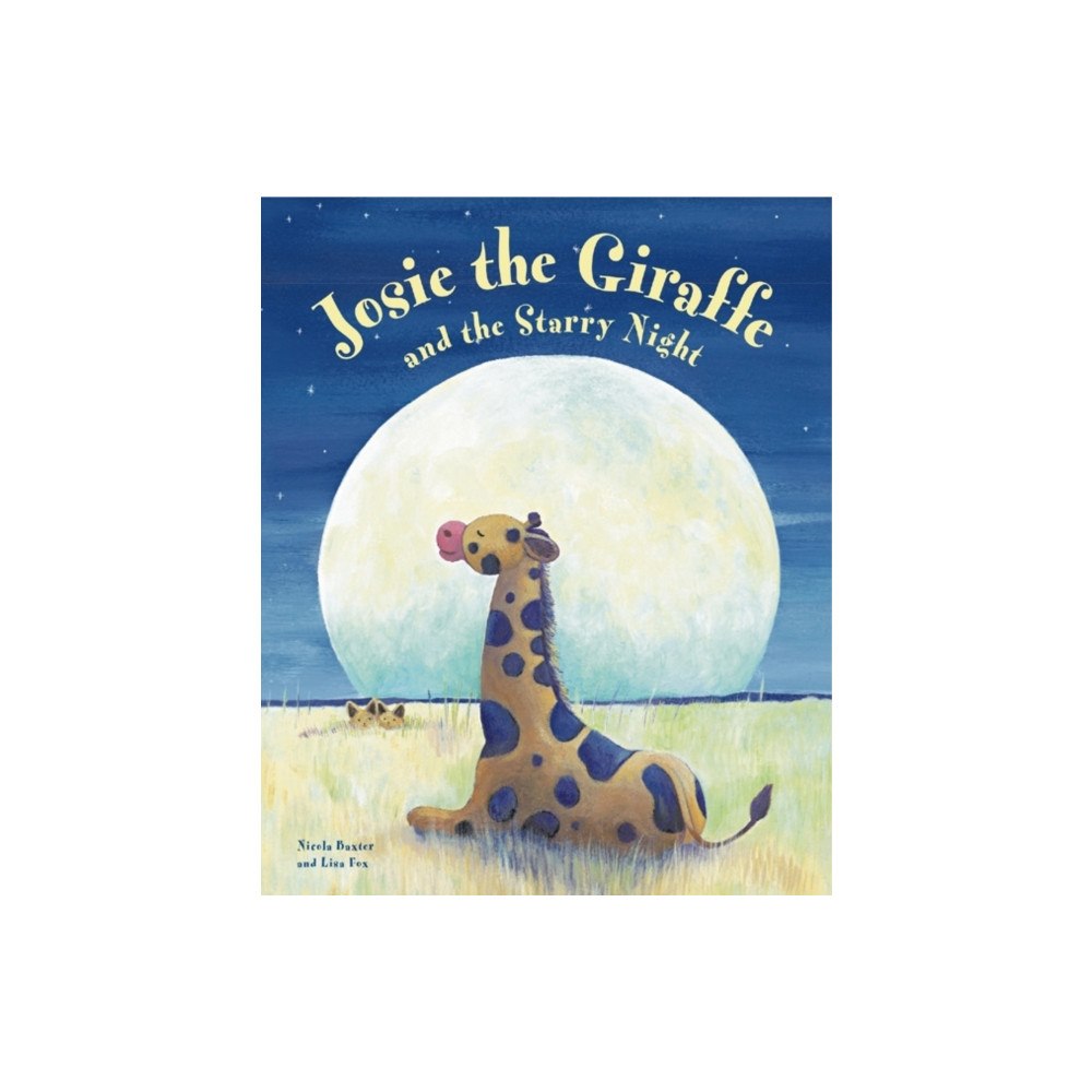 Anness publishing Josie the Giraffe and the Starry Night (inbunden, eng)