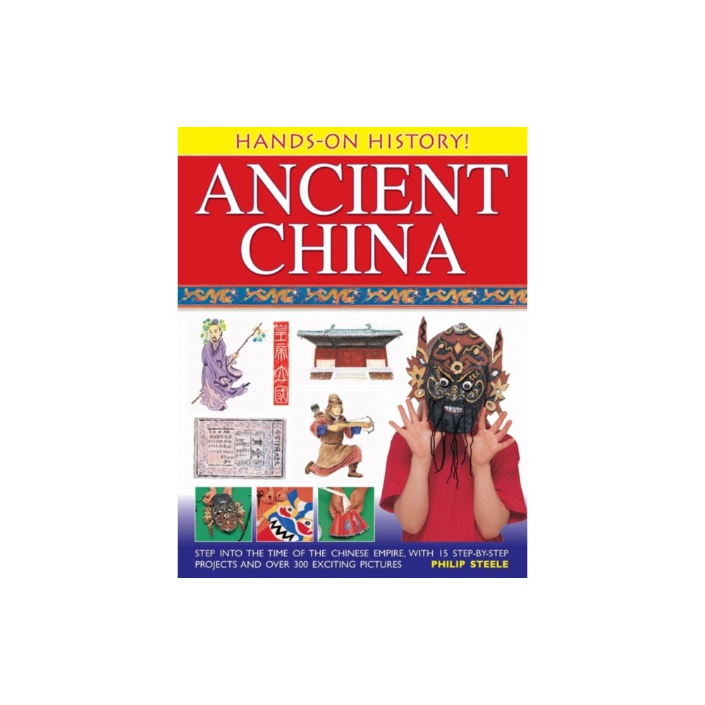 Anness publishing Hands on History: Ancient China (inbunden, eng)