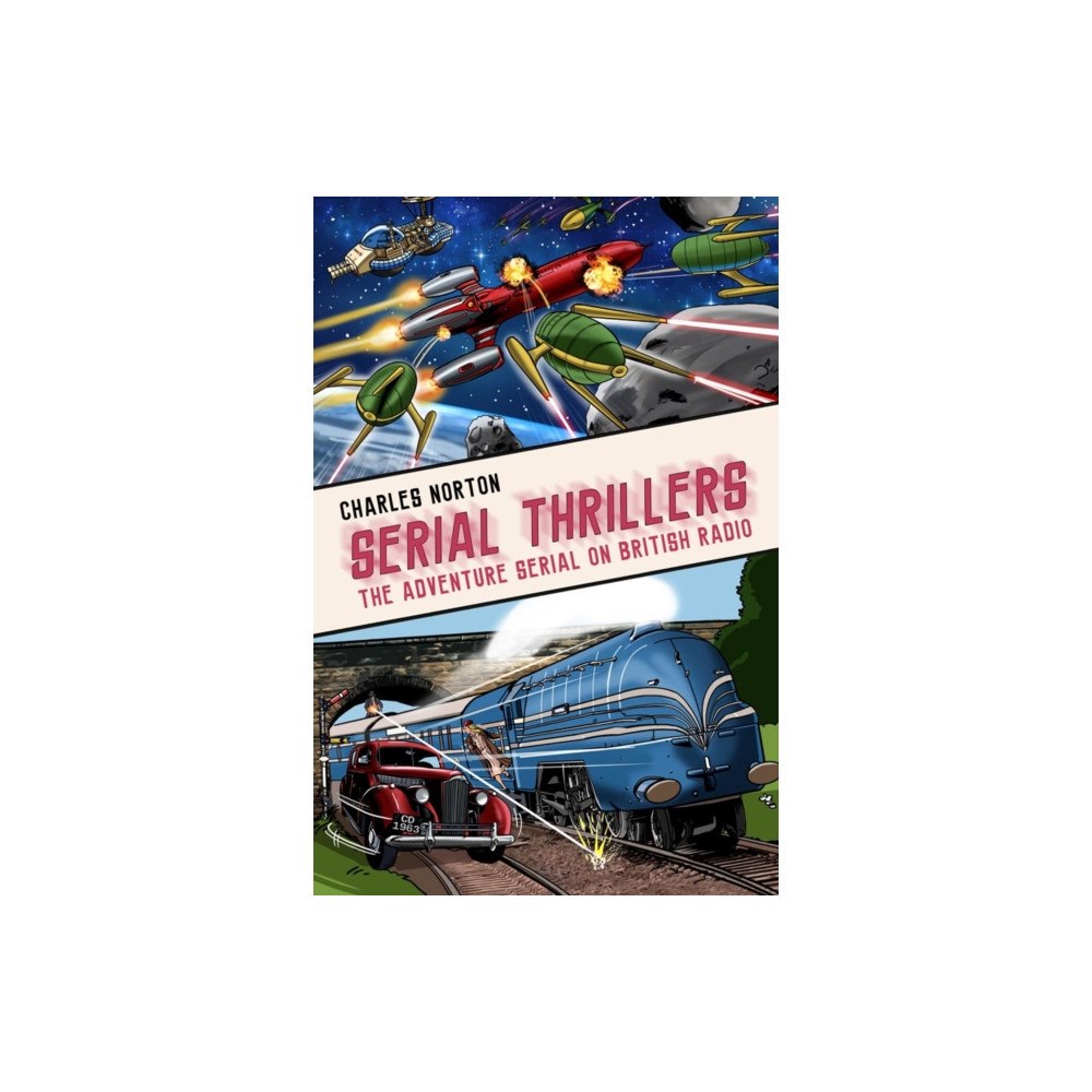 Telos Publishing Ltd Serial Thrillers: The Adventure Serial on British Radio (häftad, eng)
