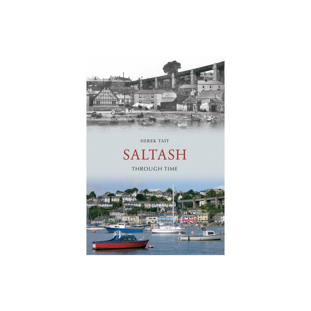 Amberley Publishing Saltash Through Time (häftad, eng)