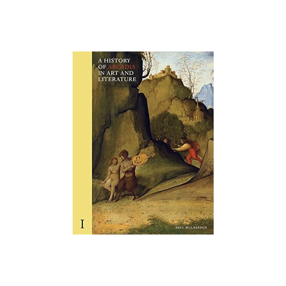 Ad Ilissum A History of Arcadia in Art and Literature: Volume I (inbunden, eng)