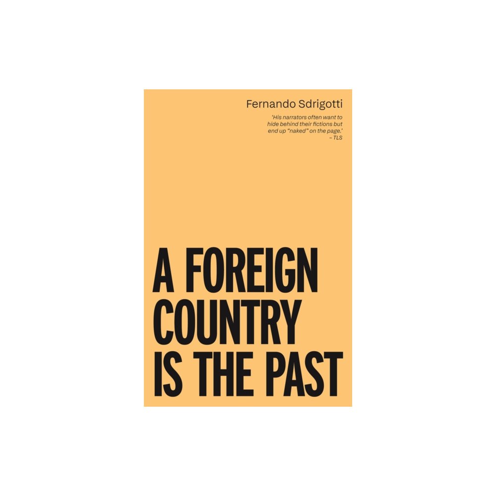Influx Press A Foreign Country is the Past (häftad, eng)