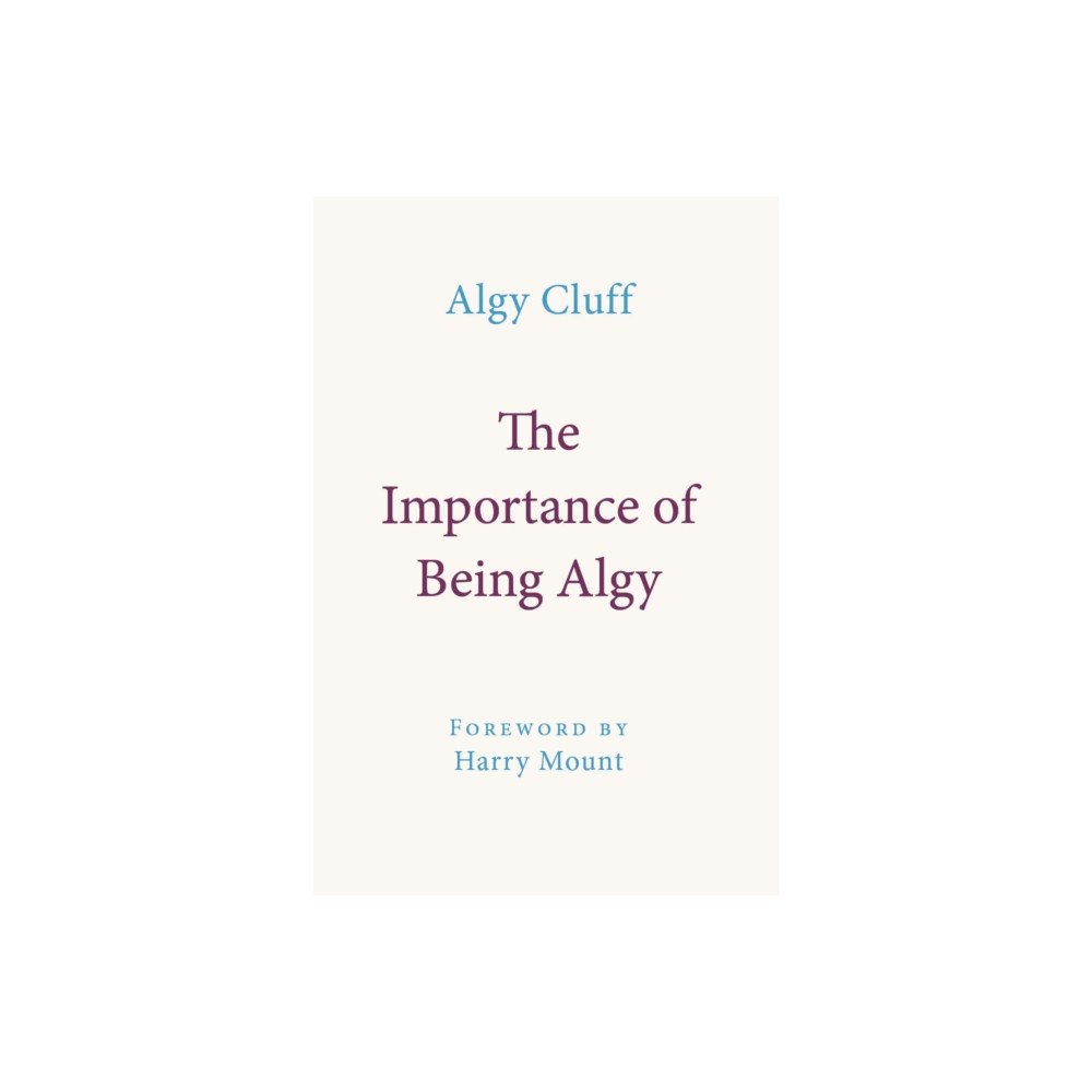 Tandem Publishing Ltd THE IMPORTANCE OF BEING ALGY (inbunden, eng)