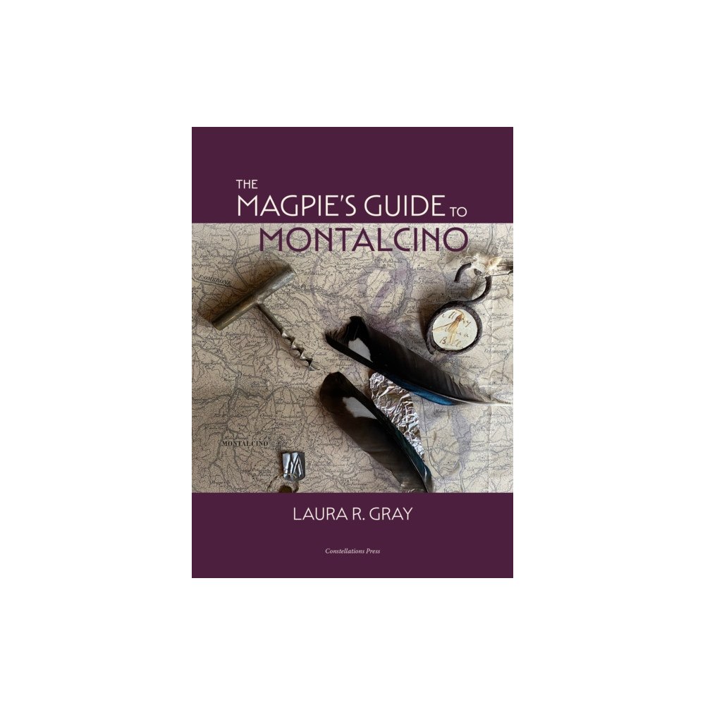 Constellations Press The Magpie's Guide to Montalcino (inbunden, eng)