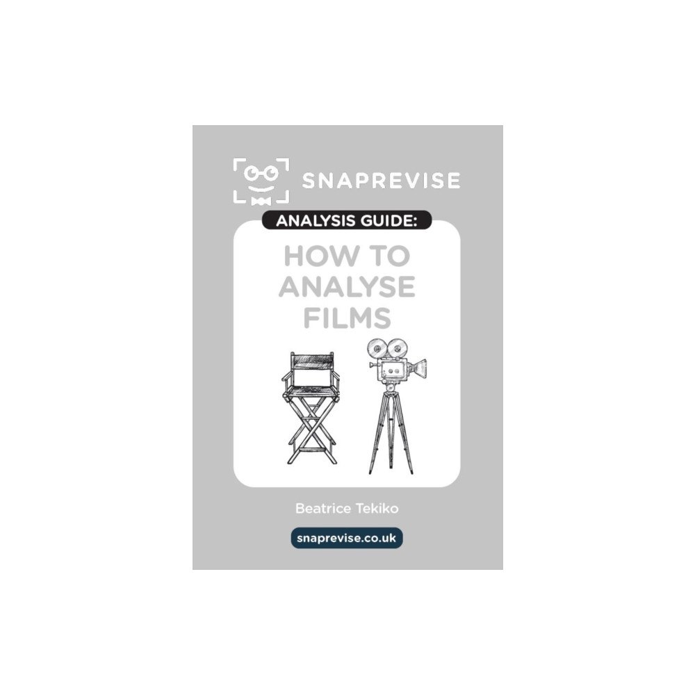 Miralo Education Group The SnapRevise Analysis Guides: How To Analyse Films (häftad, eng)