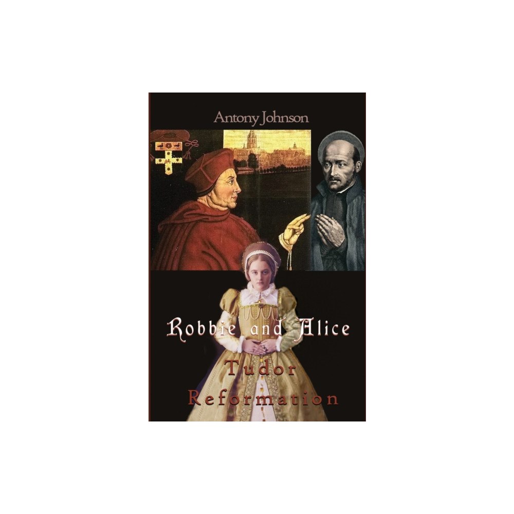 The Conrad Press Robbie and Alice - Tudor Reformation (häftad, eng)