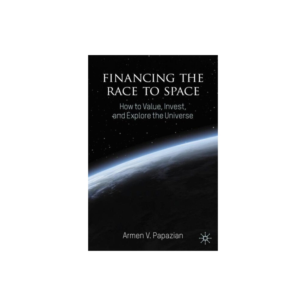 Springer International Publishing AG Financing the Race to Space (inbunden, eng)