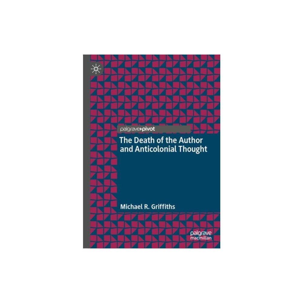 Springer International Publishing AG The Death of the Author and Anticolonial Thought (inbunden, eng)