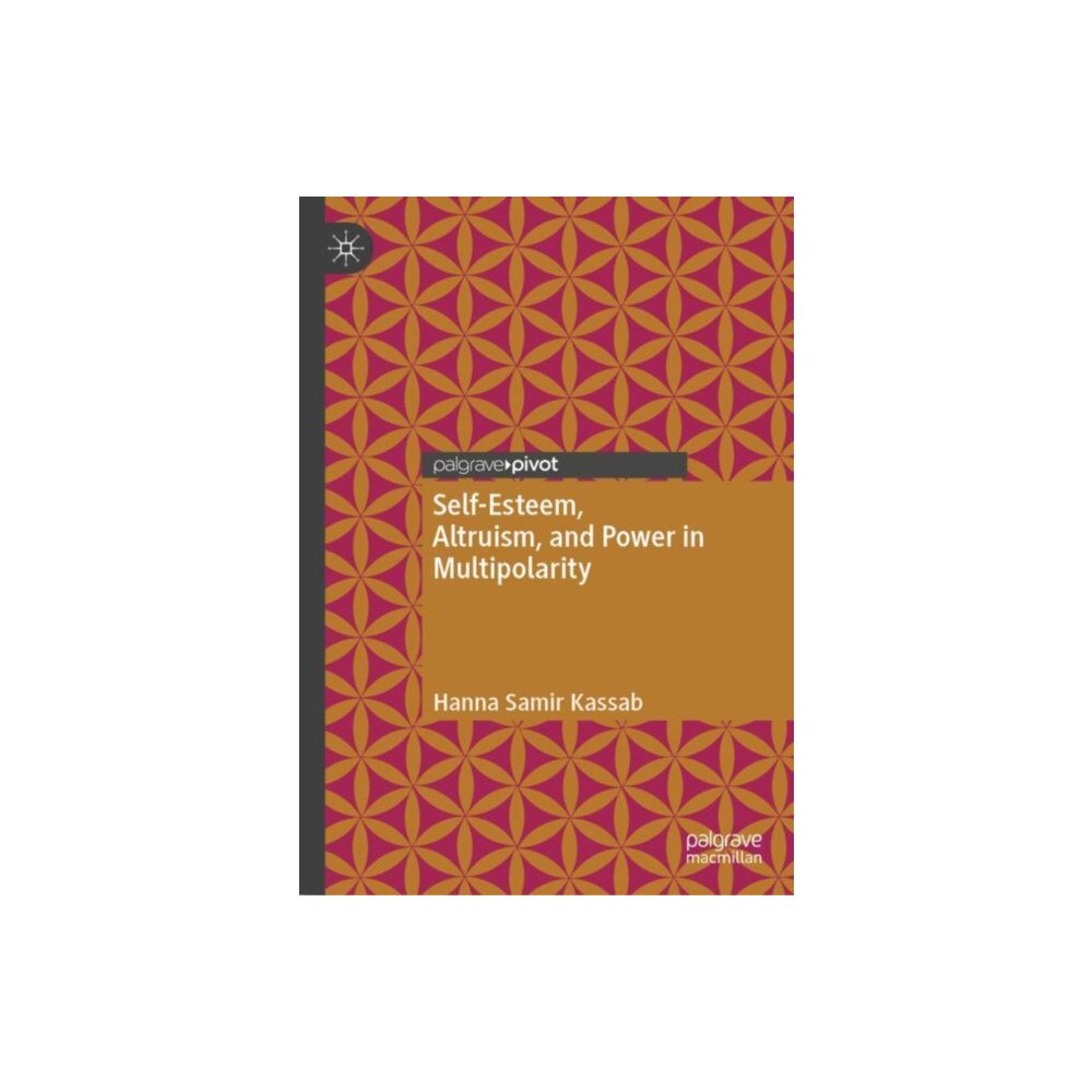 Springer International Publishing AG Self-Esteem, Altruism, and Power in Multipolarity (inbunden, eng)