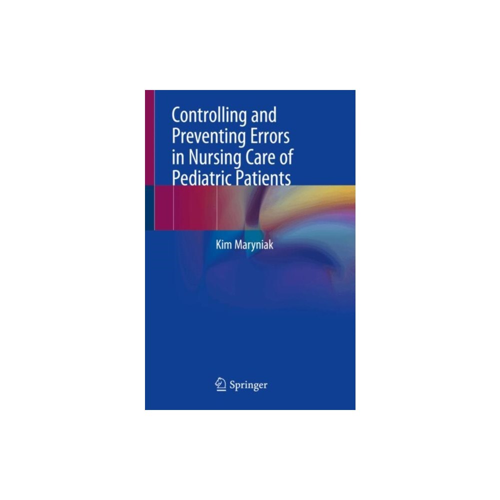 Springer International Publishing AG Controlling and Preventing Errors in Nursing Care of Pediatric Patients (häftad, eng)