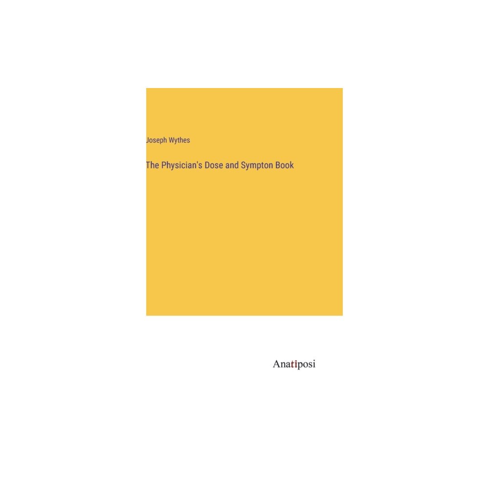 Anatiposi Verlag The Physician's Dose and Sympton Book (inbunden, eng)
