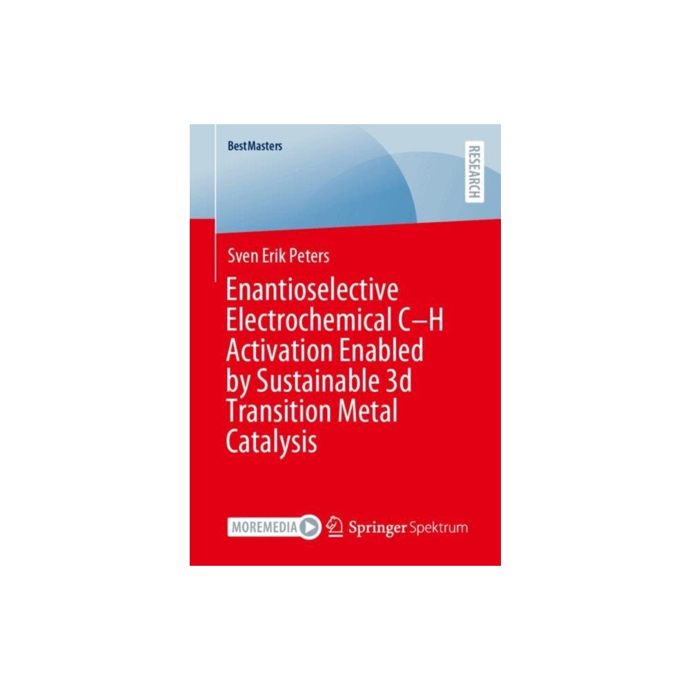 Springer Fachmedien Wiesbaden Enantioselective Electrochemical C–H Activation Enabled by Sustainable 3d Transition Metal Catalysis (häftad, eng)