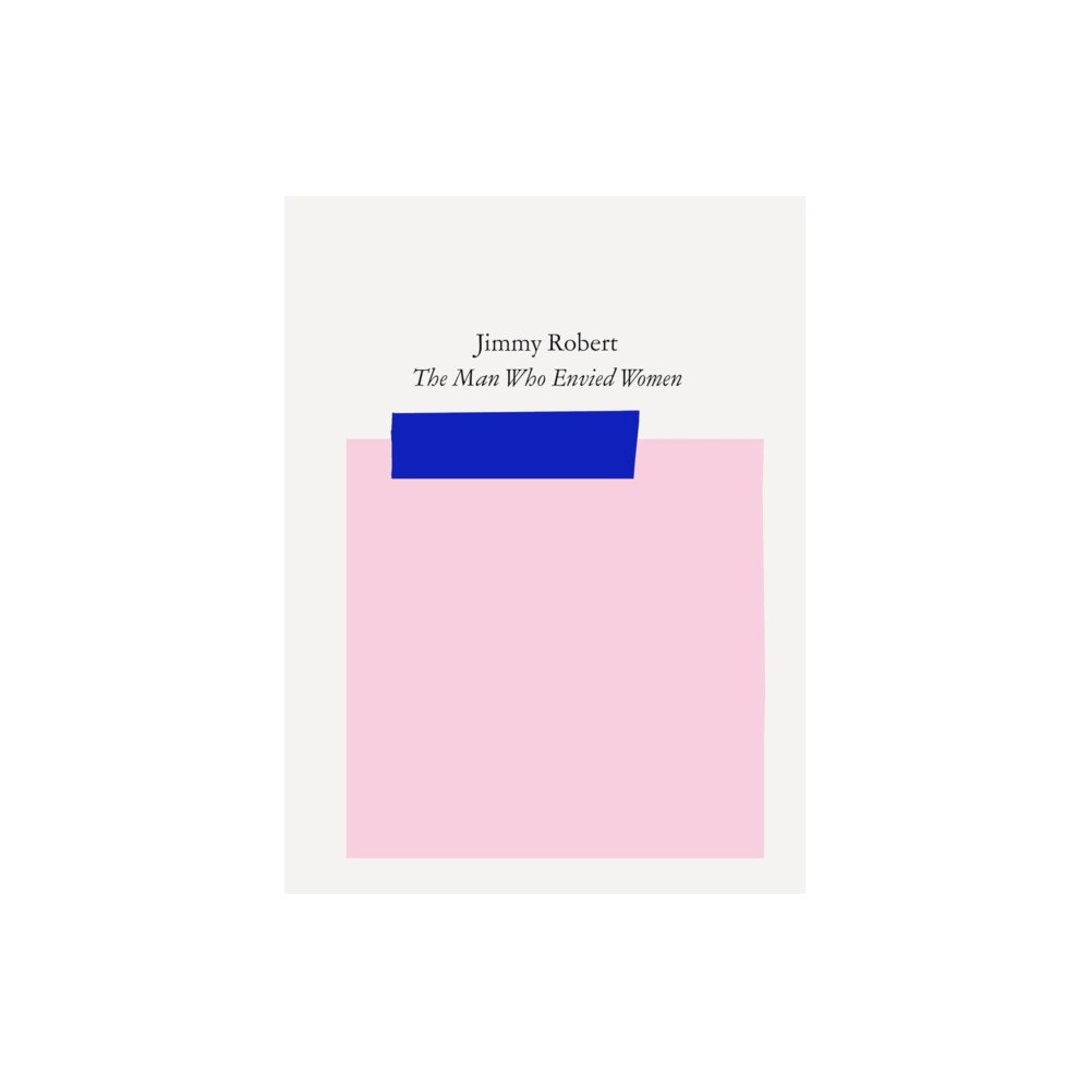 Bierke Publishing Jimmy Robert: The Man Who Envied Women (häftad, eng)