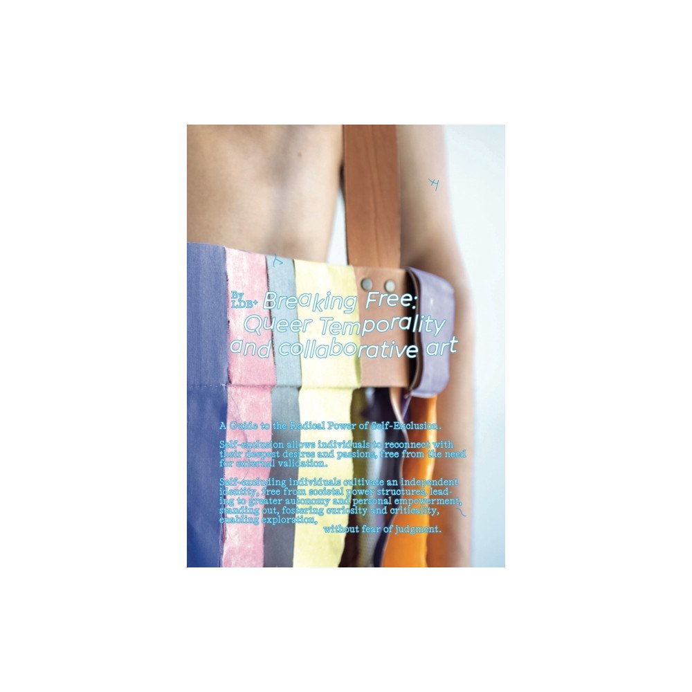 Set Margins' publications Breaking Free: Queer Temporality and Collaborative Art (häftad, eng)