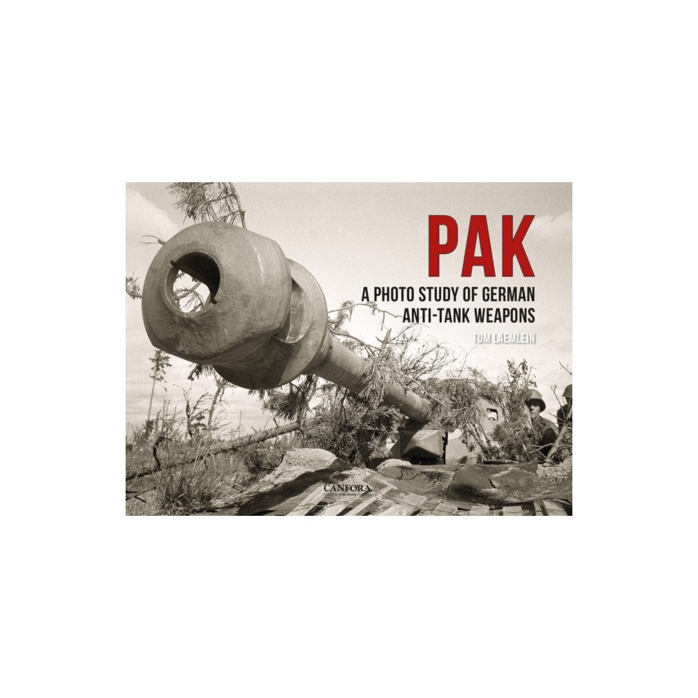 Canfora Grafisk Form PAK: A Photo Study of German Anti-Tank Weapons (inbunden, eng)