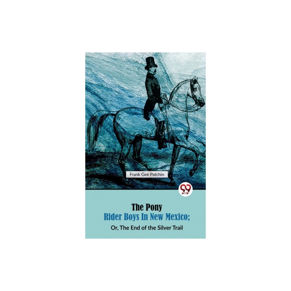 Double 9 Books The Pony Rider Boys in New Mexico; Or, The End of the Silver Trail (häftad, eng)