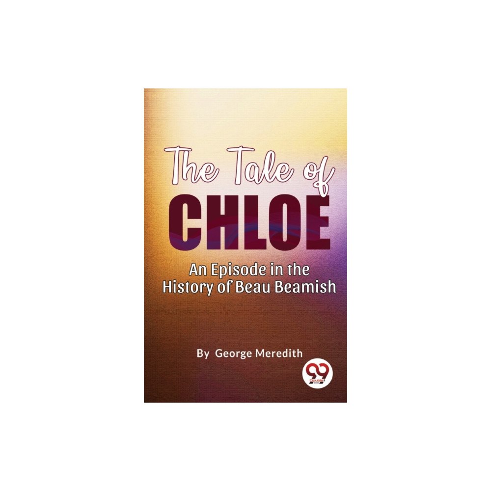 Double 9 Books The Tale of Chloe: An Episode in the History of Beau Beamish (häftad, eng)