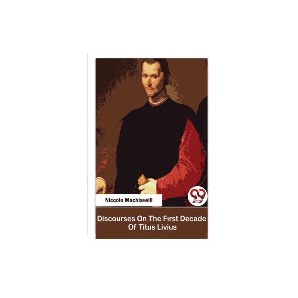 Double 9 Books Discourses On The First Decade Of Titus Livius (häftad, eng)