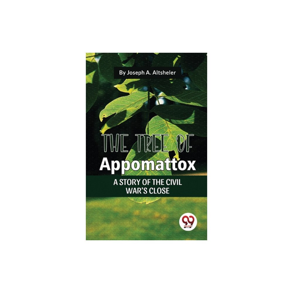 Double 9 Books The Tree Of Appomattox A STORY OF THE CIVIL WAR'S CLOSE (häftad, eng)