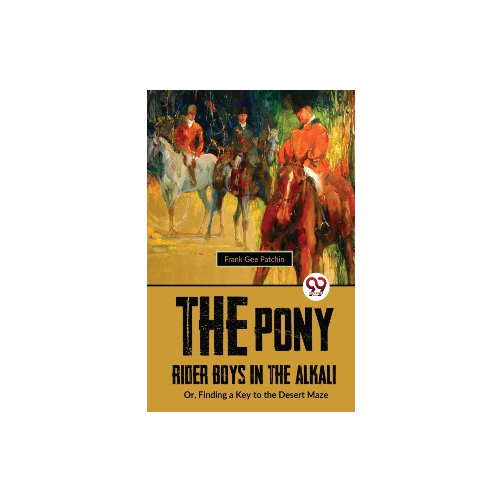 Double 9 Books The Pony Rider Boys In The Alkali; Or,Finding A Key to the Desert Maze (häftad, eng)