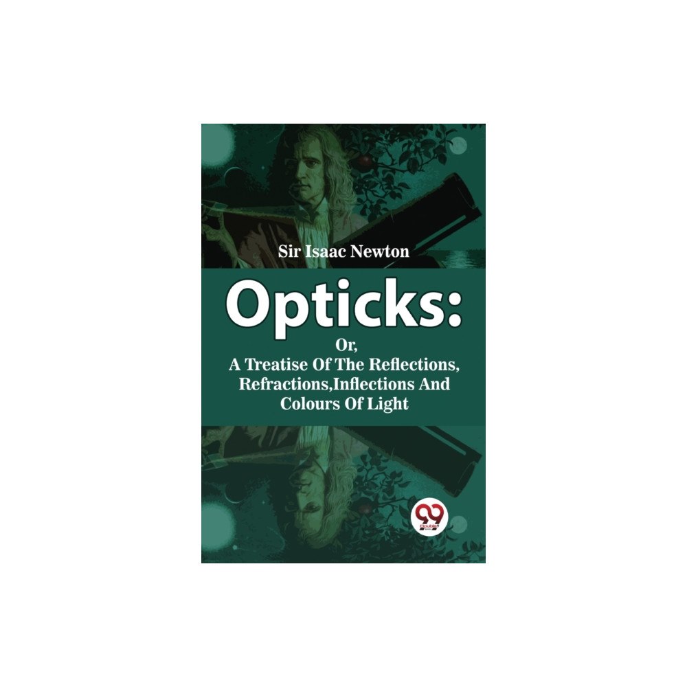 Double 9 Books Opticks : Or, A Treatise Of The Reflections, Refractions, Inflections And Colours Of Light (häftad, eng)
