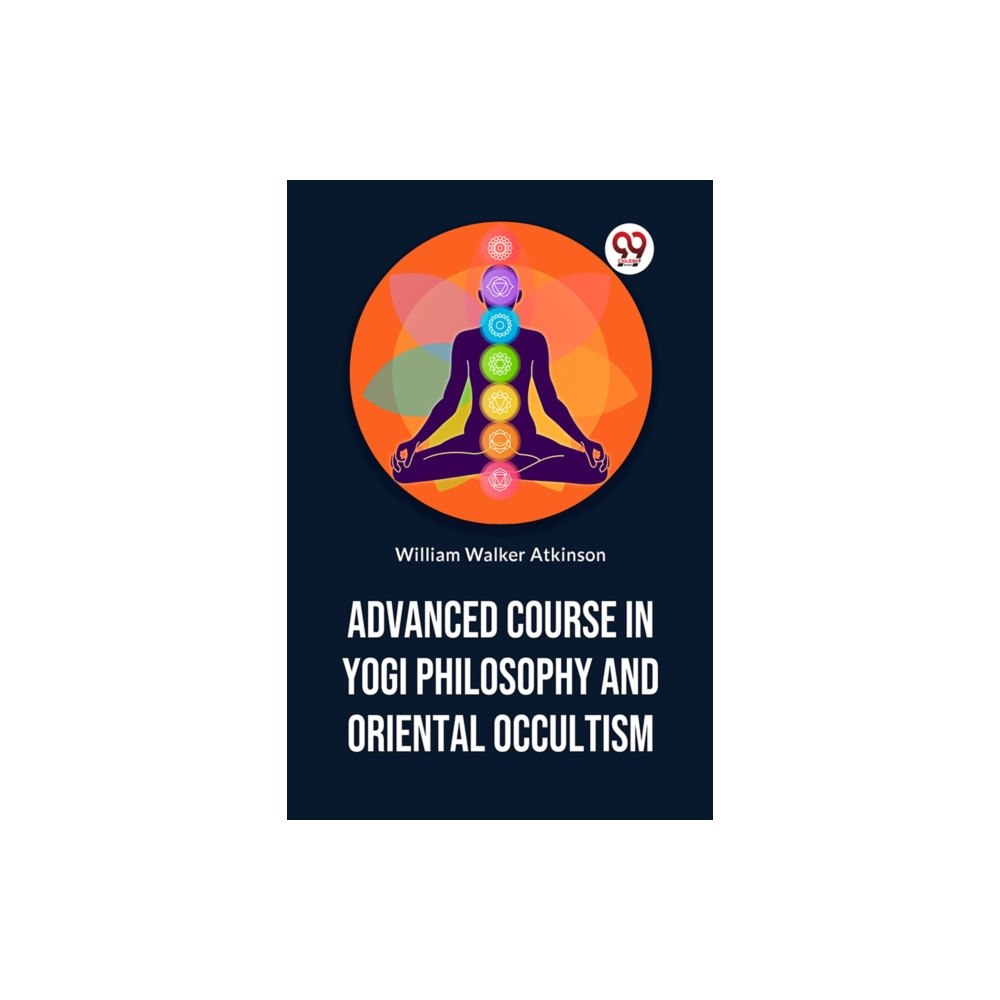 Double 9 Books Advanced Course In Yogi Philosophy And Oriental Occultism (häftad, eng)