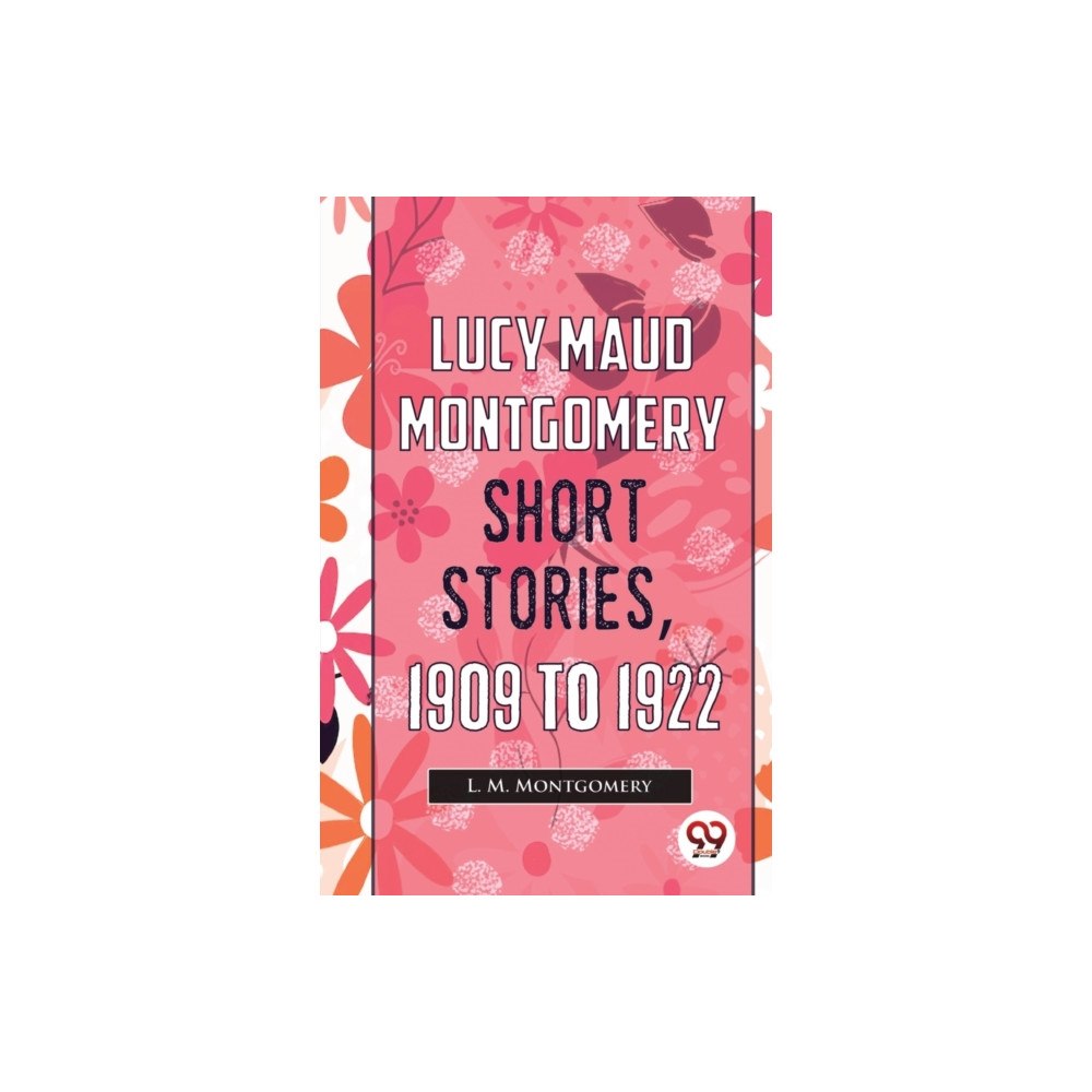 Double 9 Books Lucy Maud Montgomery Short Stories, 1909 To 1922 (häftad, eng)