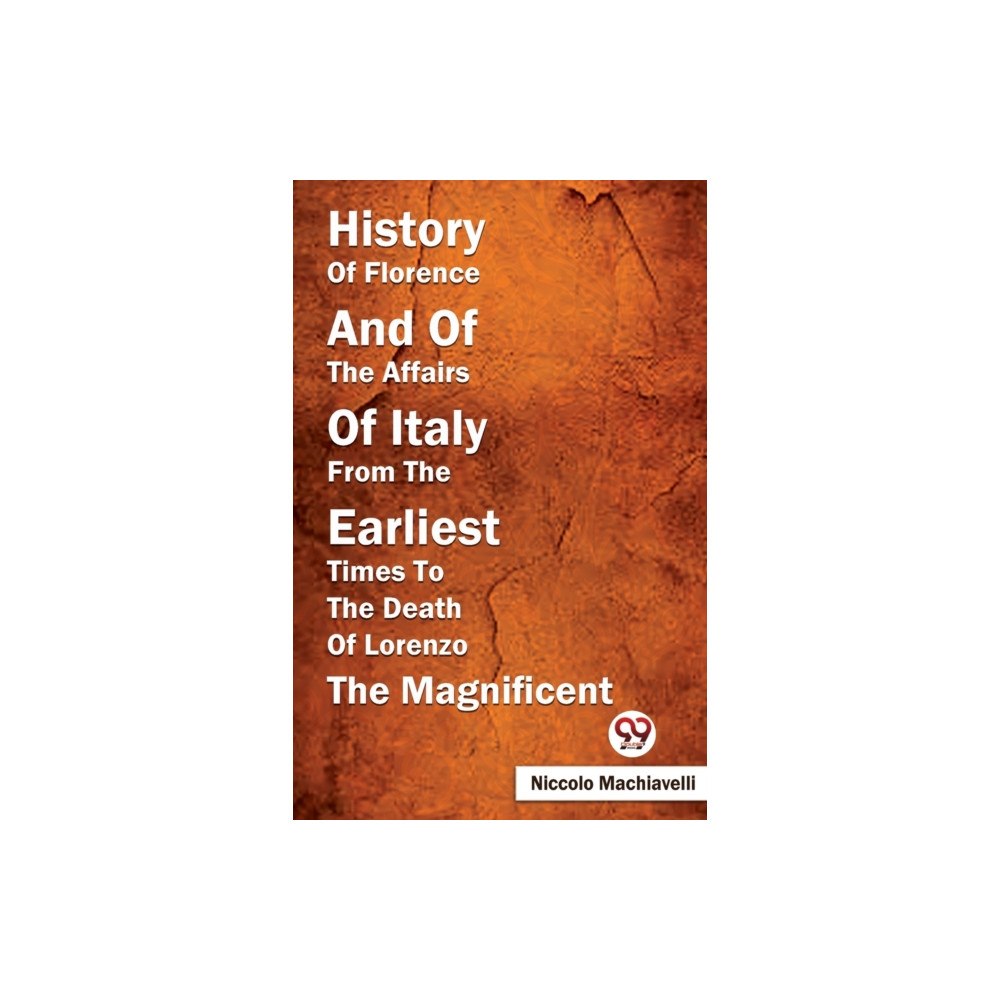 Double 9 Books History Of Florence And Of The Affairs Of Italy From The Earliest Times To The Death Of Lorenzo The Magnificent (häftad,...