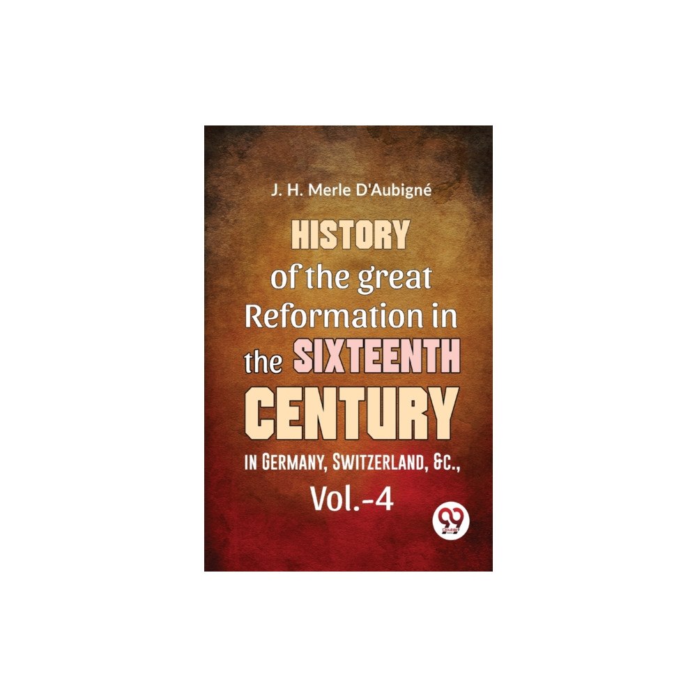 Double 9 Books History Of The great Reformation In The Sixteenth Century in Germany, Switzerland, &c.,vol.-4 (häftad, eng)