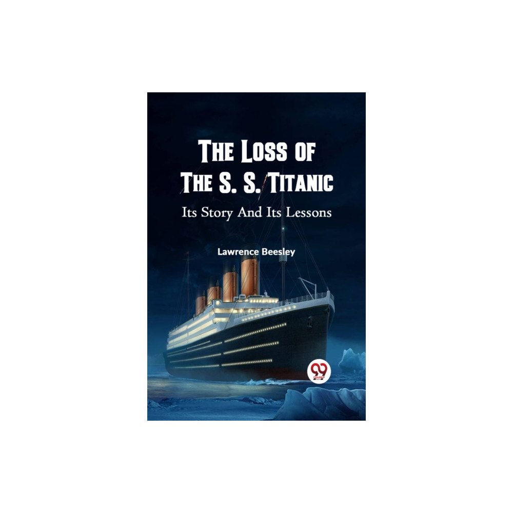 Double 9 Books THE LOSS OF THE S. S. TITANIC ITS STORY AND ITS LESSONS (häftad, eng)