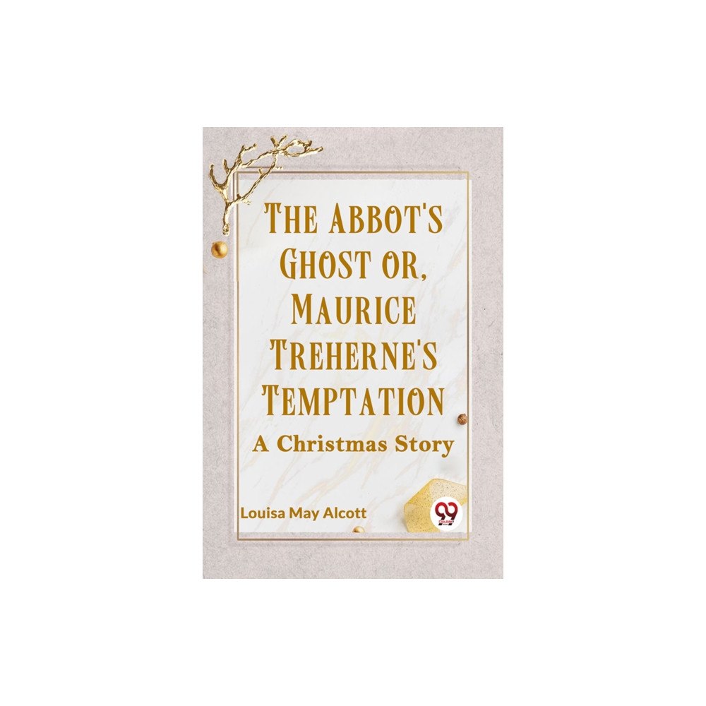 Double 9 Books THE ABBOT'S GHOST OR, MAURICE TREHERNE'S TEMPTATION A Christmas Story (häftad, eng)