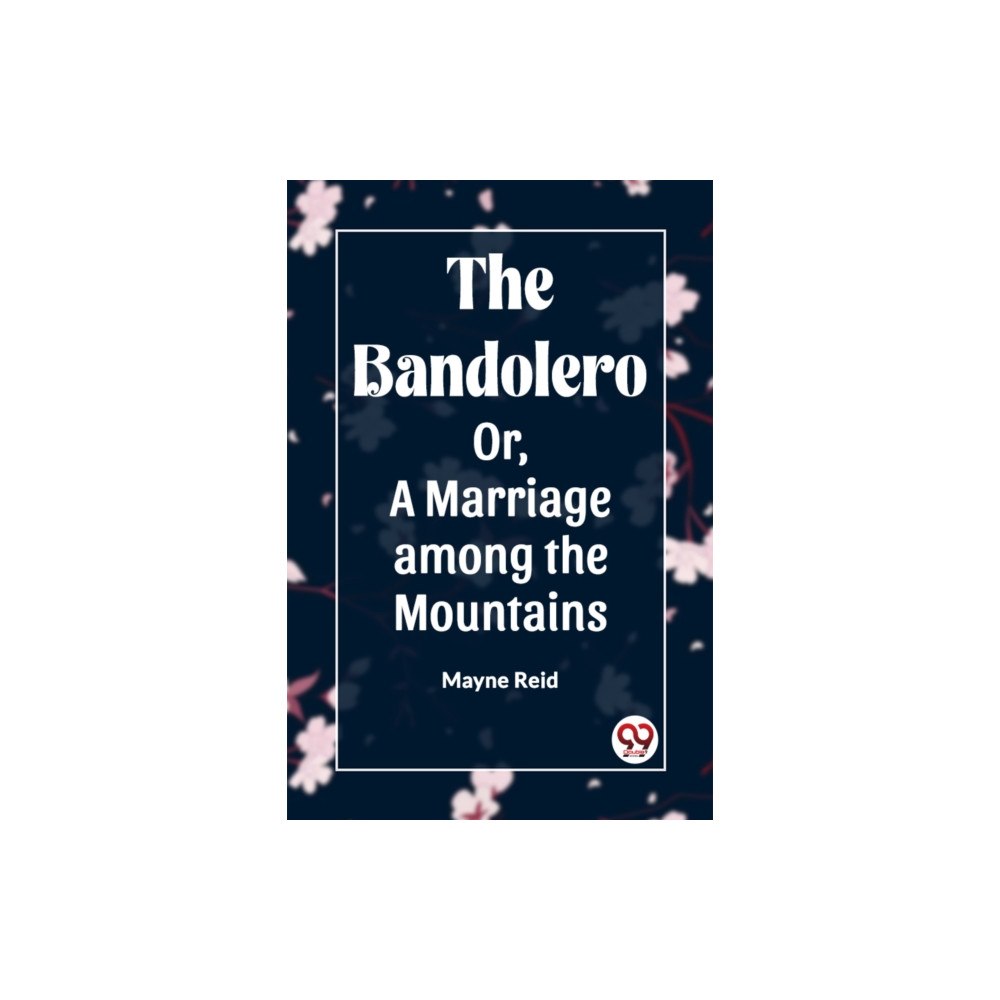 Double 9 Books The Bandolero Or, A Marriage among the Mountains (häftad, eng)