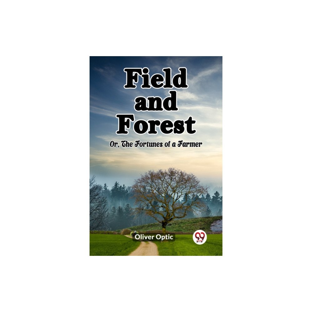 Double 9 Books Field and Forest Or, The Fortunes of a Farmer (häftad, eng)