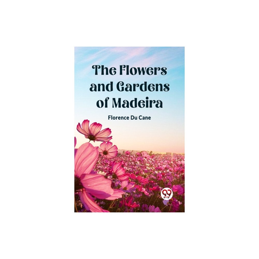 Double 9 Books The Flowers and Gardens of Madeira (häftad, eng)