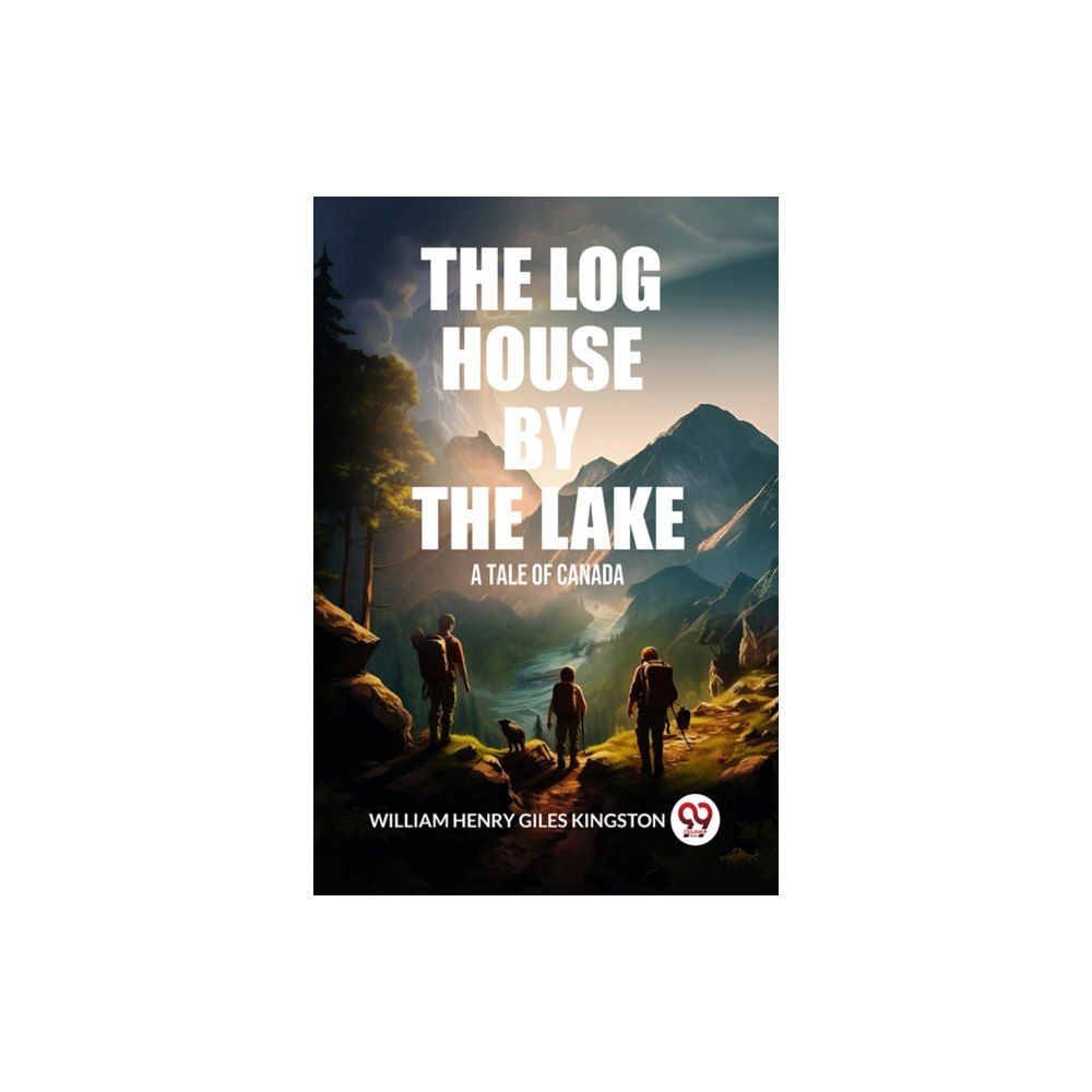 Double 9 Books The Log House by the Lake A Tale of Canada (häftad, eng)