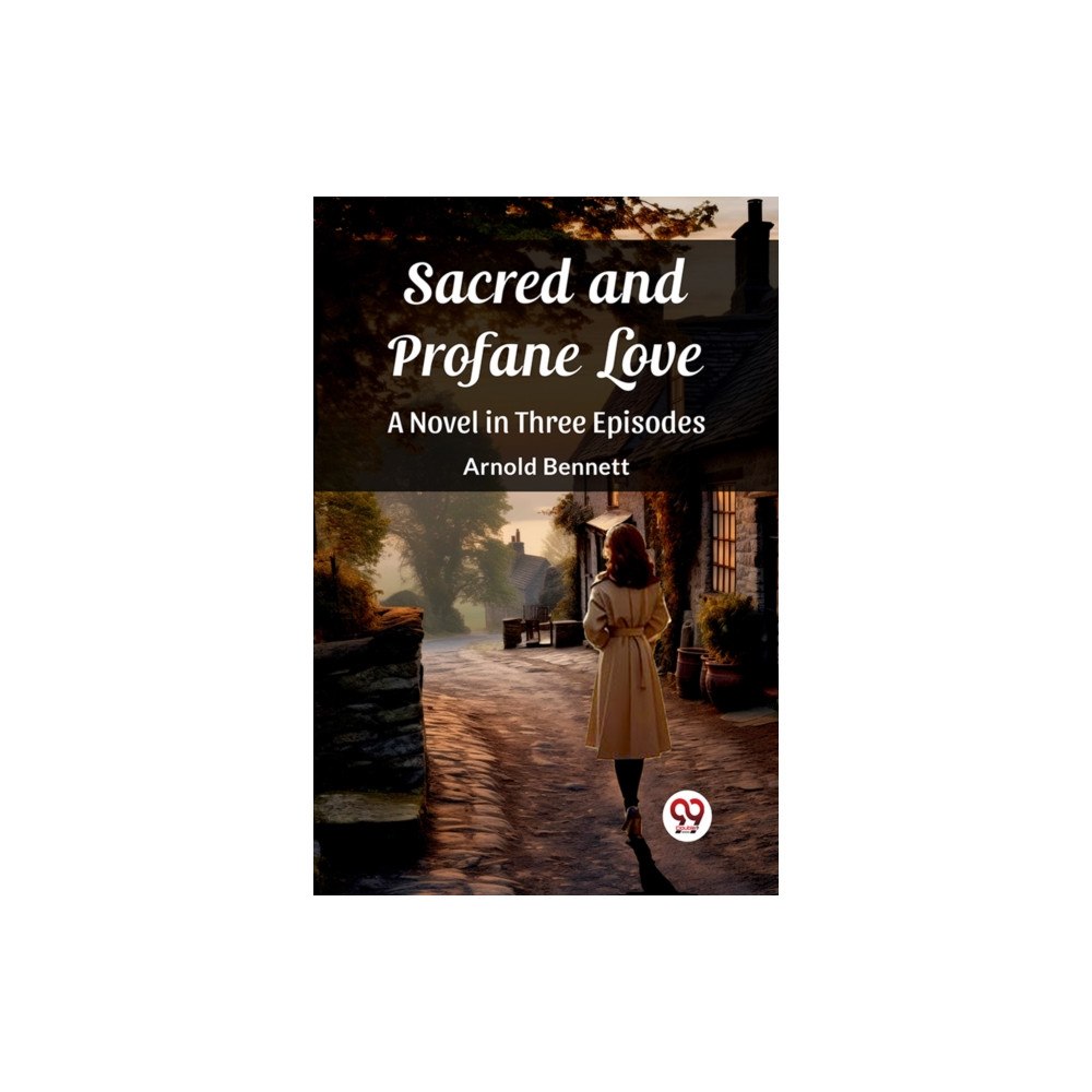 Double 9 Books Sacred and Profane Love A Novel in Three Episodes (häftad, eng)
