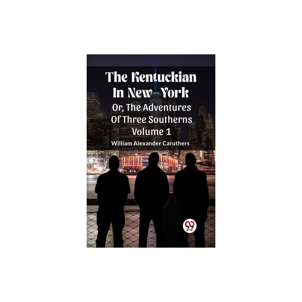 Double 9 Books The Kentuckian In New-York Or, The Adventures Of Three Southerns Volume 1 (häftad, eng)