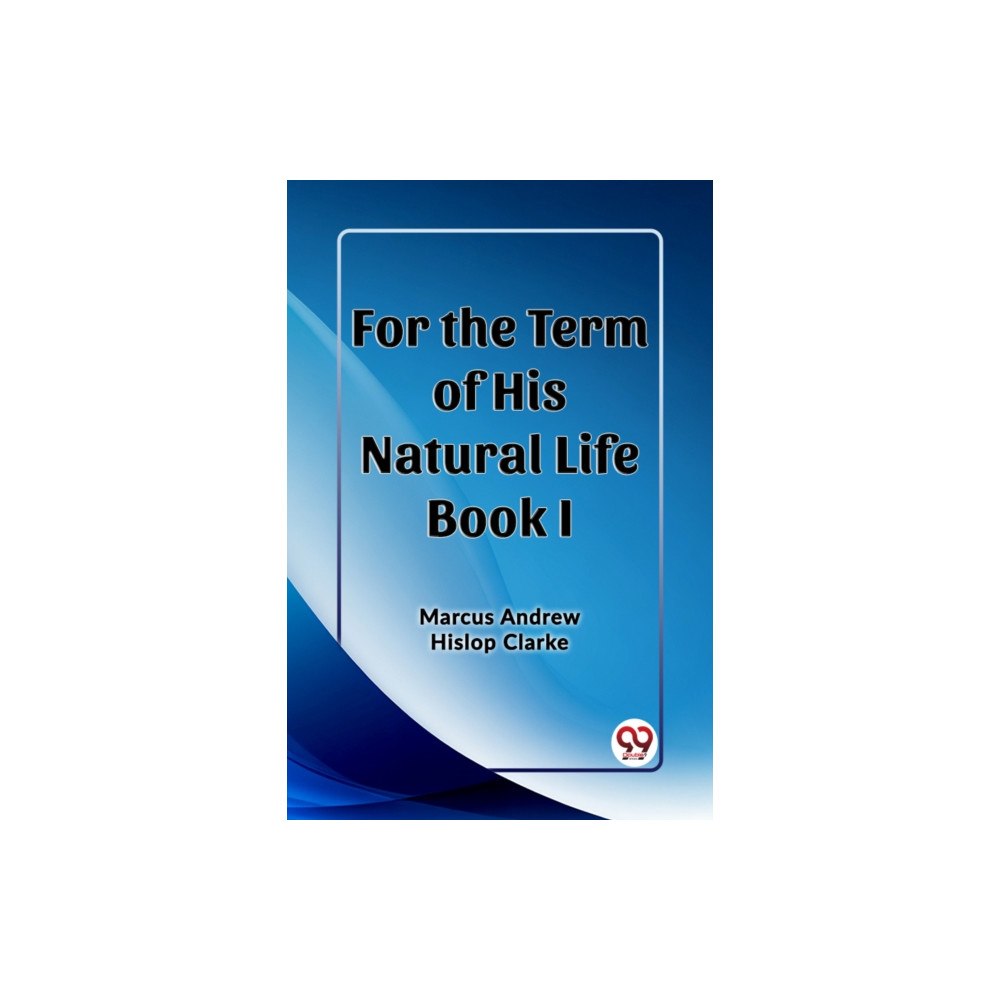 Double 9 Books For the Term of His Natural Life Book I (häftad, eng)